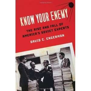  Know Your Enemy The Rise and Fall of Americas Soviet 