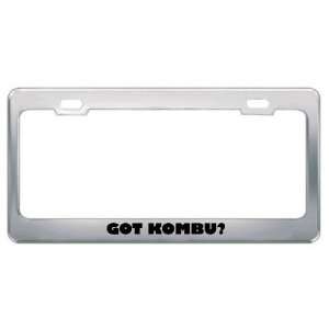  Got Kombu? Eat Drink Food Metal License Plate Frame Holder 