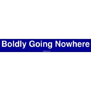  Boldly Going Nowhere Bumper Sticker Automotive