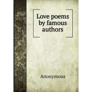 Love poems by famous authors Anonymous Books