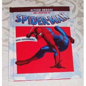  Action Heroes The Creation of the SPIDER MAN by Paul 