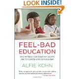 Feel Bad Education And Other Contrarian Essays on Children and 