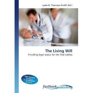  The Living Will Providing legal status for the final 