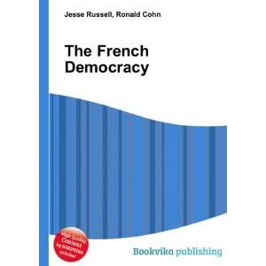  The French Democracy Ronald Cohn Jesse Russell Books