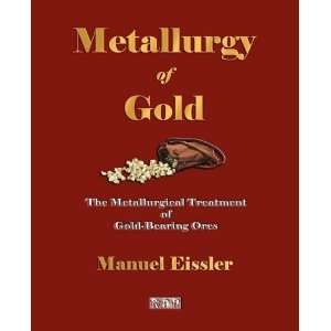  Metallurgy Of Gold   The Metallurgical Treatment Of Gold 