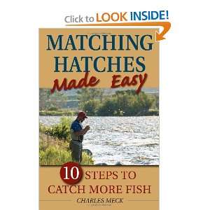  Matching Hatches Made Easy 10 Steps to Catch More Fish 