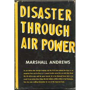  Disaster Through Air Power. Marshall Andrews Books