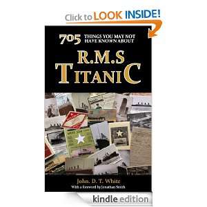 705 Things You May Not Have Known About the Titanic John White 