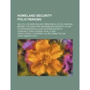 Homeland security policymaking HSC at a crossroads and presidential 