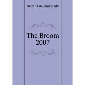  The Broom. 2007 Delta State University Books