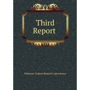    Third Report . Wellcome Tropical Research Laboratories Books