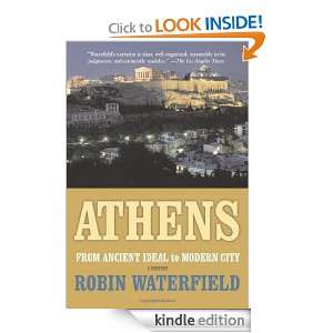 Athens A History, From Ancient Ideal To Modern City Robin Waterfield 