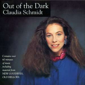  Out of the Dark & New Goodbyes Old Hellos Claudia Schmidt Music