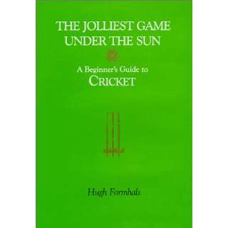  Jolliest Game Under the Sun A Beginners Guide to Cricket 
