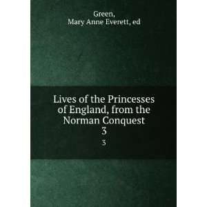 Lives of the Princesses of England, from the Norman Conquest 