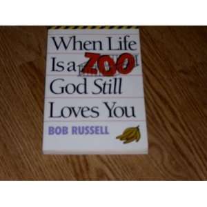 When Life Is a Zoo God Still Loves You Bob Russell 9780784700785 