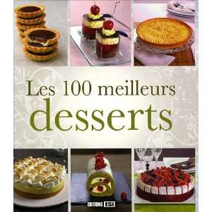  Les 100 meilleurs desserts (French Edition) (9782353551958 