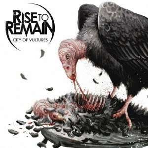  Rise To Remain   City Of Vultures [Japan CD] TOCP 71108 