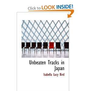  Unbeaten Tracks in Japan An Account of Travels in the 