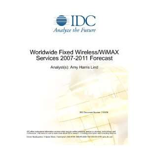  Worldwide Fixed Wireless/WiMAX Services 2007 2011 Forecast 