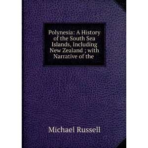 Polynesia A History of the South Sea Islands, Including New Zealand 