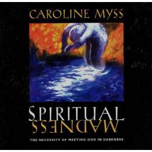 Spiritual Madness [The Necessity of Meeting God in Darkness] Caroline 