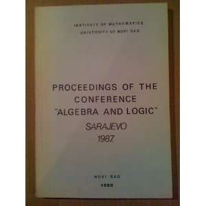    Proceedings of the Conference Algebra and Logic Novi Sad Books