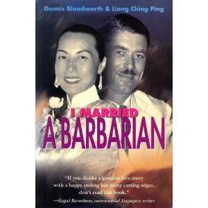  I Married a Barbarian Dennis Bloodworth, Liang Ching Ping 