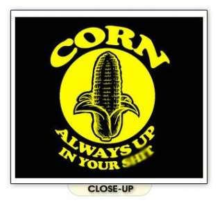 CORN ALWAYS UP IN YOUR SH*T Poop Corn Husk SHIRT XL  