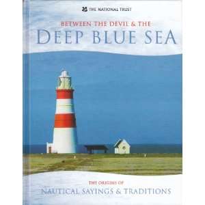   Deep Blue Sea The Origins of Nautical Sayings and Traditions Books