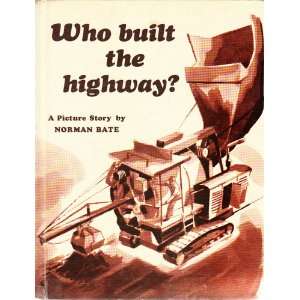 Who Built the highway? Norman Bate  Books