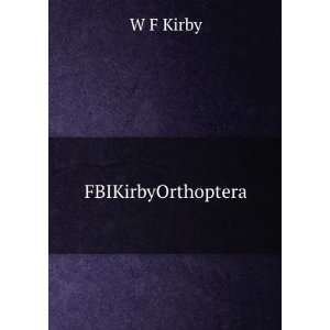  FBIKirbyOrthoptera W F Kirby Books