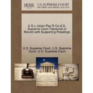  U S v. Union Pac R Co U.S. Supreme Court Transcript of 