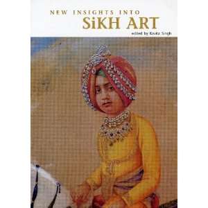  New Insights into Sikh Art (9788185026602) Kavita Singh 