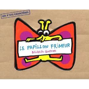  Le papillon frimeur (French Edition) (9782751000164) BÃ 
