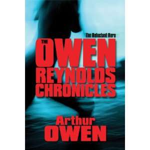  The Owen Reynolds Chronicles The Reluctant Hero 