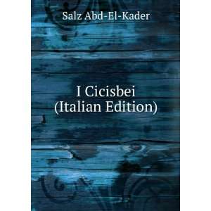 Cicisbei (Italian Edition) Salz Abd El Kader  Books