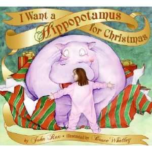  I Want a Hippopotamus for Christmas [I WANT A HIPPOPOTAMUS 