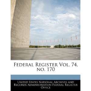  Federal Register Vol. 74, no. 170 (9781240664962) United 