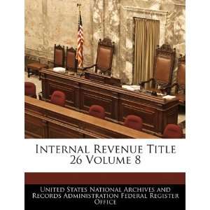  Internal Revenue Title 26 Volume 8 (9781240393527) United 