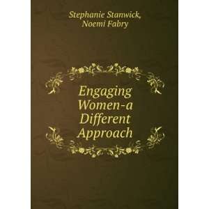  Engaging Women a Different Approach Noemi Fabry Stephanie 