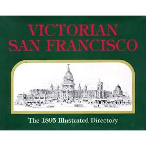  Victorian San Francisco The 1895 Illustrated Directory 
