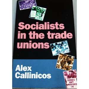  Socialists and the Trade Unions (9781898876014) Alex 