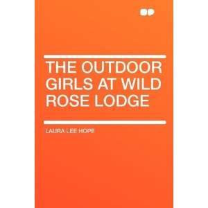   Girls at Wild Rose Lodge (9781407629544) Laura Lee Hope Books