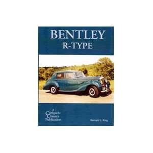   Bentley R type (Complete Classics) (9780953045167) Bernard L. King