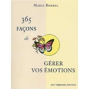  365 faÃ§ons de gÃ©rer vos Ã©motions (French Edition 