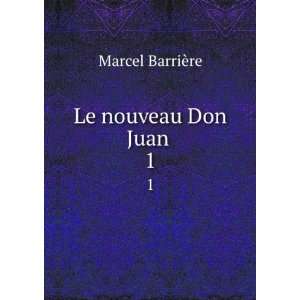  Le nouveau Don Juan . 1 Marcel BarriÃ¨re Books
