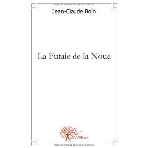  la futaie de la Noue (9782812137297) Jean Claude Boin 