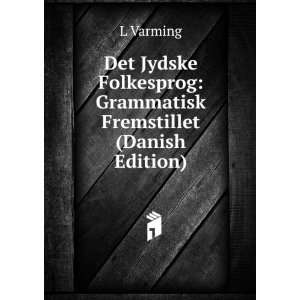  Det Jydske Folkesprog Grammatisk Fremstillet (Danish 