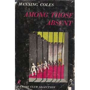  Among Those Absent (A Crime Club Selection) Manning Coles Books